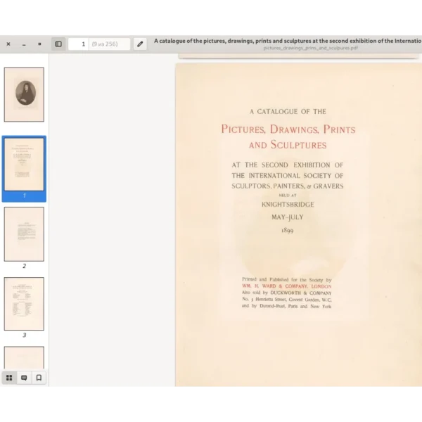 A catalog of the pictures, drawings, prints and sculptures at the second exhibition of the International society of sculptors, painters, gravers. Knightsbridge, 1899. 256p.